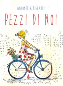 “Pezzi di noi” di Antonella Biscardi